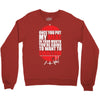 once you put my meat in your mouth Crewneck Sweatshirt