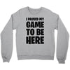 i paused my game to be here Crewneck Sweatshirt