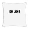 i can look it Throw Pillow