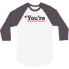 you're 3/4 Sleeve Shirt