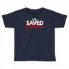 i'm saved but i cuss a little Toddler T-shirt