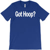 basketball t shirt got hoop b ball shirt funny tee T-Shirt