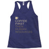 coffee then human resources Racerback Tank