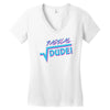 radical dude! Women's V-Neck T-Shirt
