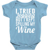 i tried jogging but i kept spilling my wine Baby Onesie