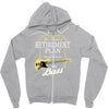 retirement plan Zipper Hoodie