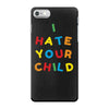 i hate your child iPhone 7 Case
