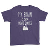 my brain is 90% movie quotes Youth Tee