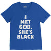 i met god she's V-Neck Tee