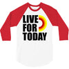 live for today 3/4 Sleeve Shirt