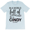 in a world full of grinches be a cindy lou who T-Shirt