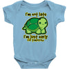 not late Baby Onesie