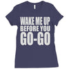 wake me up before you go go Ladies Fitted T-Shirt