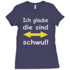 ich glaube die sind schwul Ladies Fitted T-Shirt