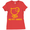 no fat chicks Ladies Fitted T-Shirt