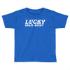 lucky exam Toddler T-shirt