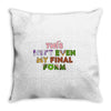 this isn't even my final form Throw Pillow