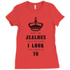 Don't Be Jealous Just Because Look This Good At 70 Ladies Fitted T-Shirt