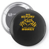 bee healthy  eat your honey Pin-back button