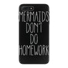 mermaids don't do homework iPhone 7 Plus Case