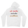 el jefe needs coffee Unisex Hoodie