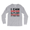 i can explain it to you but i can't understand it for you Long Sleeve Shirts