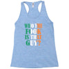 WHO THE FOOK IS THAT GUY Racerback Tank
