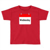 title of day of the week wednesday day of the week Toddler T-shirt