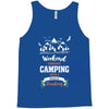 Weekend Forecast Camping With A Chance Of Drinking Tank Top