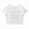 life is all Crop Top