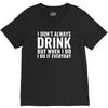 i don't always drink V-Neck Tee