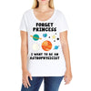 Forget Princess, I Want To Be An Astrophysicist Ladies Curvy T-Shirt