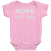 nope not today Baby Onesie