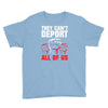 they can't deport all of us Youth Tee