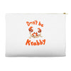 don't be krabby Accessory Pouches