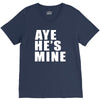 aye he's mine funny V-Neck Tee