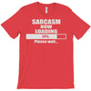 sarcasm now loading T-Shirt