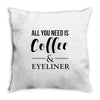 all you need is coffee &amp; eyeliner Throw Pillow