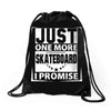 Just One More Skateboard I Promise Drawstring Bags