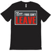 now yous can't leave T-Shirt
