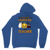 nothing scares me i'm a teacher Unisex Hoodie