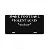 make football violent again License Plate