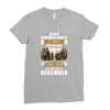 Never Underestimate A Man Who Watches The 100 And Was Born in December Ladies Fitted T-Shirt