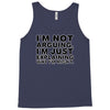 i'm not arguing Tank Top