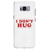 I Don't Hug Samsung Galaxy S8 Plus