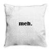 meh Throw Pillow