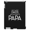Only the Best Dads get Promoted to Papa iPad 3 and 4 Case