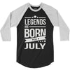 legends are born in july 3/4 Sleeve Shirt