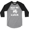 hug me for luck 3/4 Sleeve Shirt