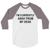 im currently away 3/4 Sleeve Shirt